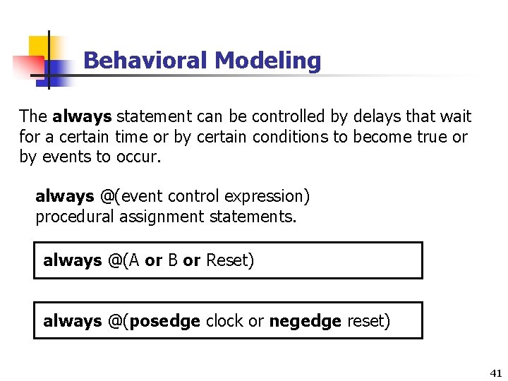 Behavioral Modeling The always statement can be controlled by delays that wait for a