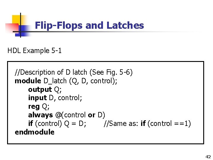 Flip-Flops and Latches HDL Example 5 -1 //Description of D latch (See Fig. 5