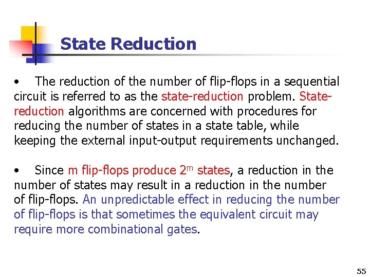 State Reduction • The reduction of the number of flip-flops in a sequential circuit