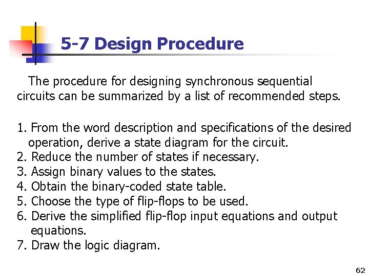 5 -7 Design Procedure The procedure for designing synchronous sequential circuits can be summarized