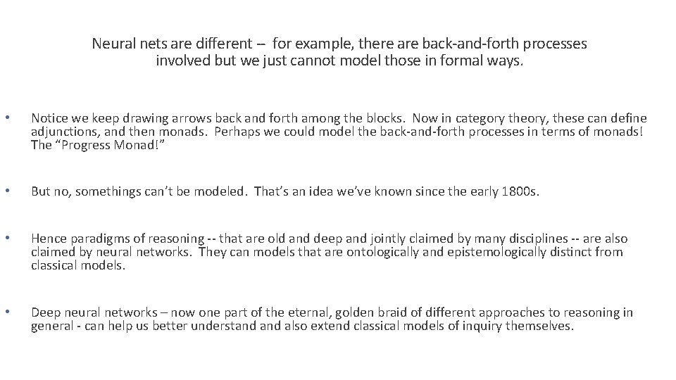 Neural nets are different -- for example, there are back-and-forth processes involved but we