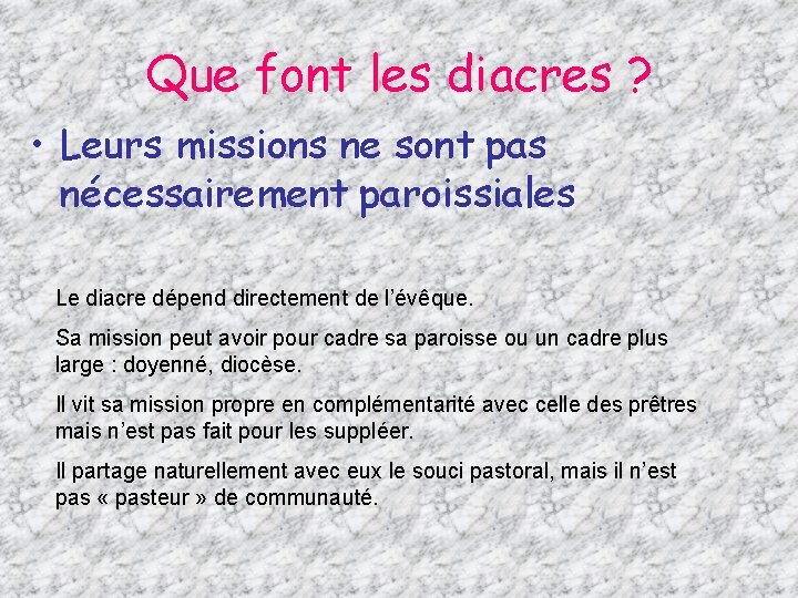 Que font les diacres ? • Leurs missions ne sont pas nécessairement paroissiales Le