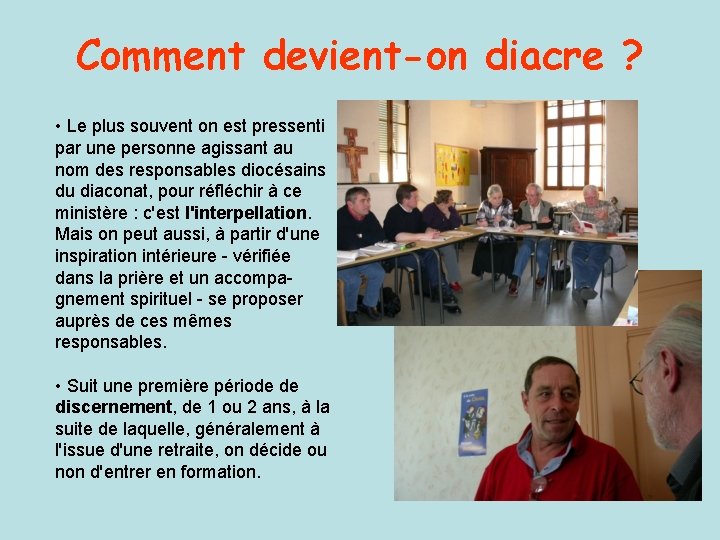 Comment devient-on diacre ? • Le plus souvent on est pressenti par une personne