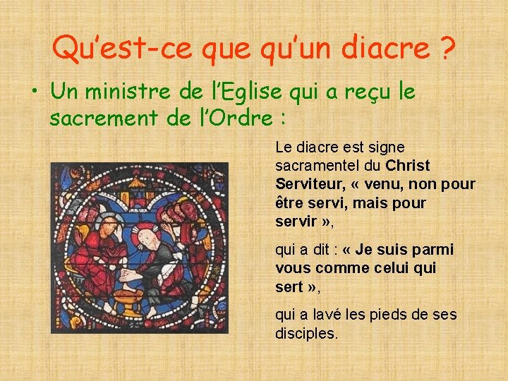 Qu’est-ce qu’un diacre ? • Un ministre de l’Eglise qui a reçu le sacrement