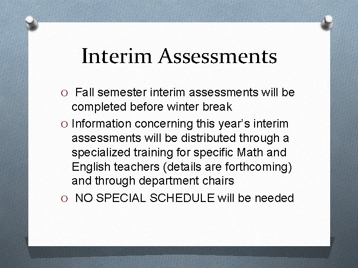 Interim Assessments O Fall semester interim assessments will be completed before winter break O