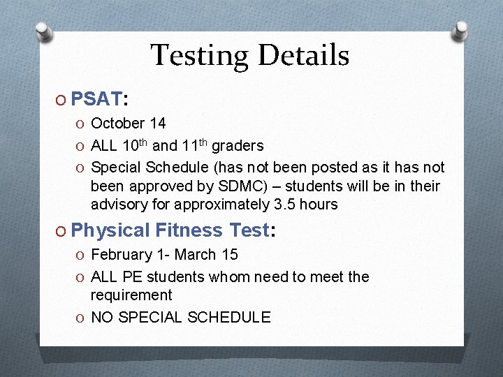 Testing Details O PSAT: O October 14 O ALL 10 th and 11 th