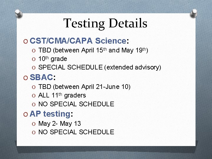 Testing Details O CST/CMA/CAPA Science: O TBD (between April 15 th and May 19