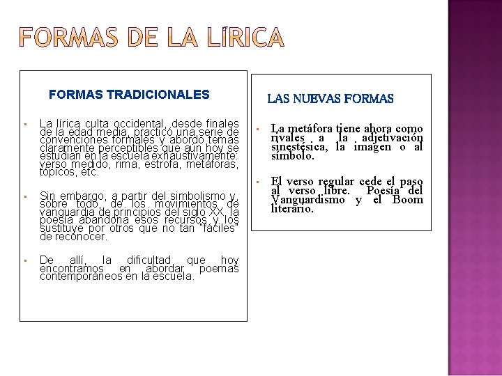 FORMAS TRADICIONALES • La lírica culta occidental, desde finales de la edad media, practicó