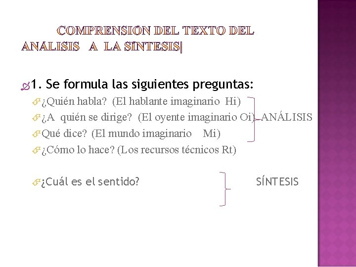  1. Se formula las siguientes preguntas: ¿Quién habla? (El hablante imaginario Hi) ¿A