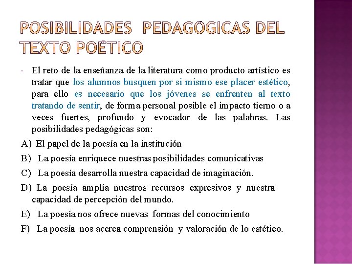 El reto de la enseñanza de la literatura como producto artístico es tratar que