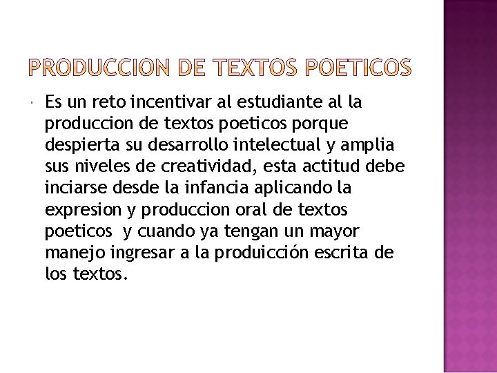  Es un reto incentivar al estudiante al la produccion de textos poeticos porque