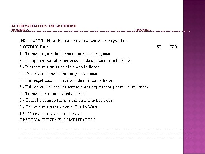 INSTRUCCIONES: Marca con una x donde corresponda. : CONDUCTA : SI NO 1. -