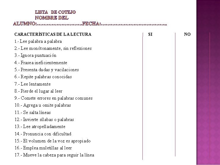 CARACTERÍSTICAS DE LA LECTURA 1. - Lee palabra a palabra 2. - Lee monótonamente,