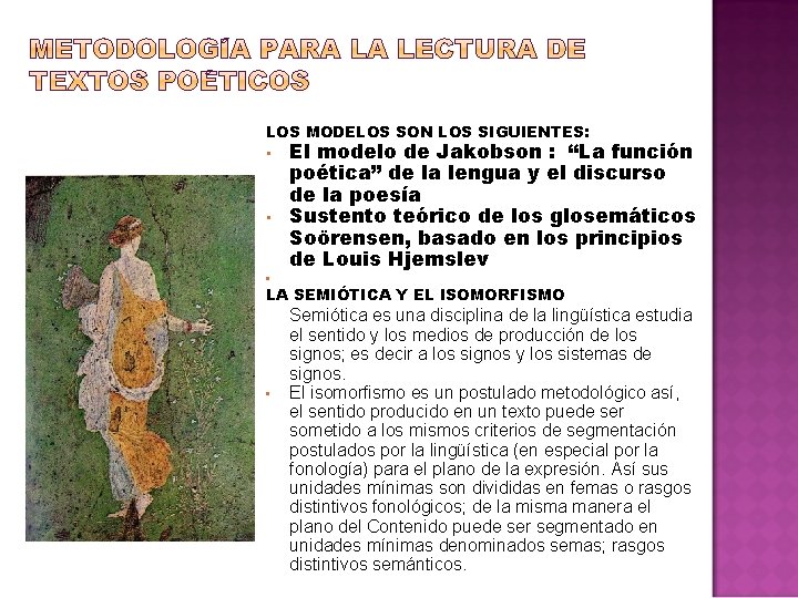 LOS MODELOS SON LOS SIGUIENTES: • El modelo de Jakobson : “La • función