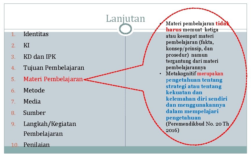 Lanjutan 1. Identitas 2. KI 3. KD dan IPK 4. Tujuan Pembelajaran 5. Materi