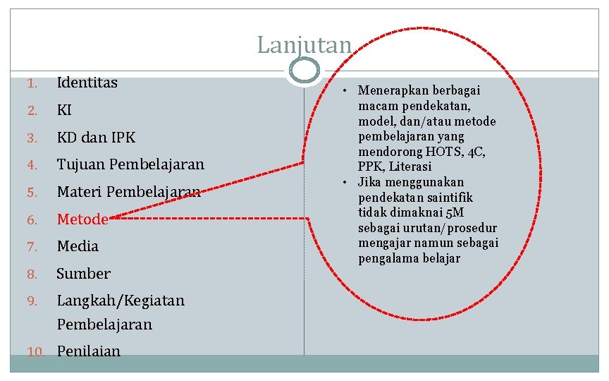 Lanjutan 1. Identitas 2. KI 3. KD dan IPK 4. Tujuan Pembelajaran 5. Materi