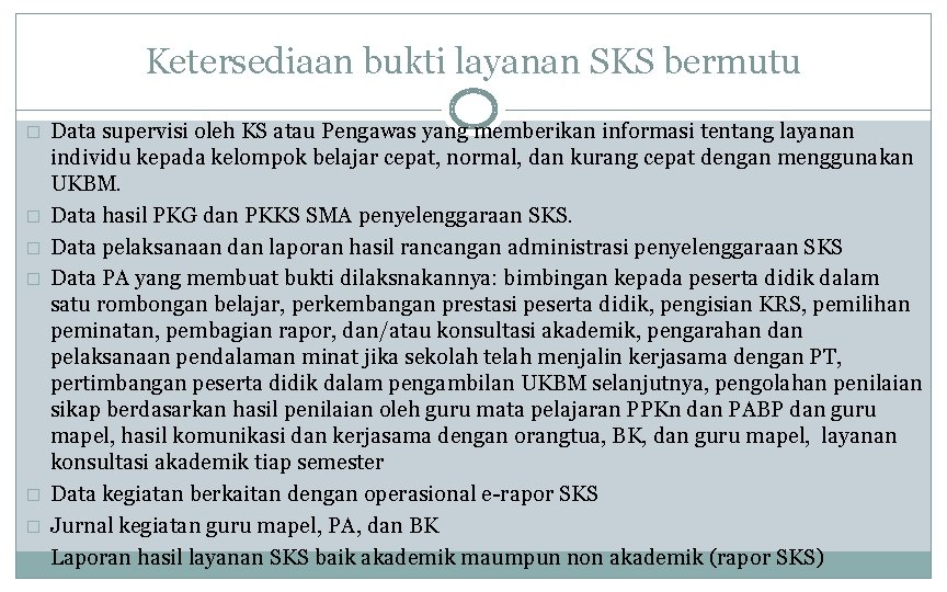 Ketersediaan bukti layanan SKS bermutu � � � � Data supervisi oleh KS atau