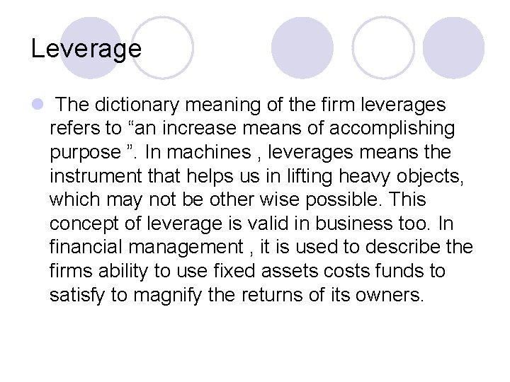 Leverage l The dictionary meaning of the firm leverages refers to “an increase means