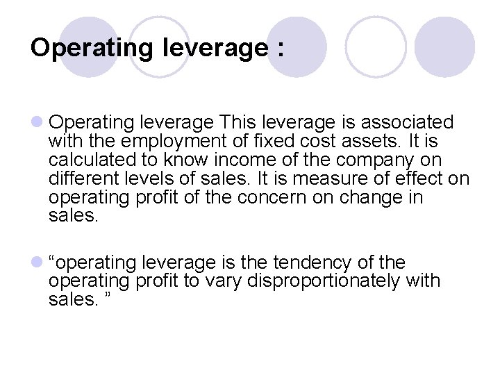 Operating leverage : l Operating leverage This leverage is associated with the employment of