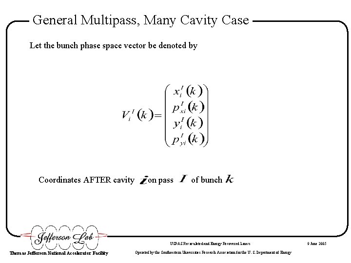 General Multipass, Many Cavity Case Let the bunch phase space vector be denoted by