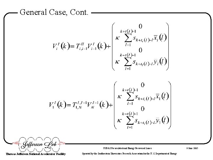 General Case, Cont. USPAS Recirculated and Energy Recovered Linacs Thomas Jefferson National Accelerator Facility