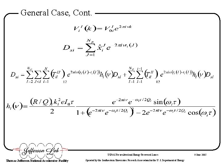 General Case, Cont. USPAS Recirculated and Energy Recovered Linacs Thomas Jefferson National Accelerator Facility