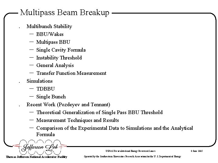 Multipass Beam Breakup. . . Multibunch Stability – BBU/Wakes – Multipass BBU – Single