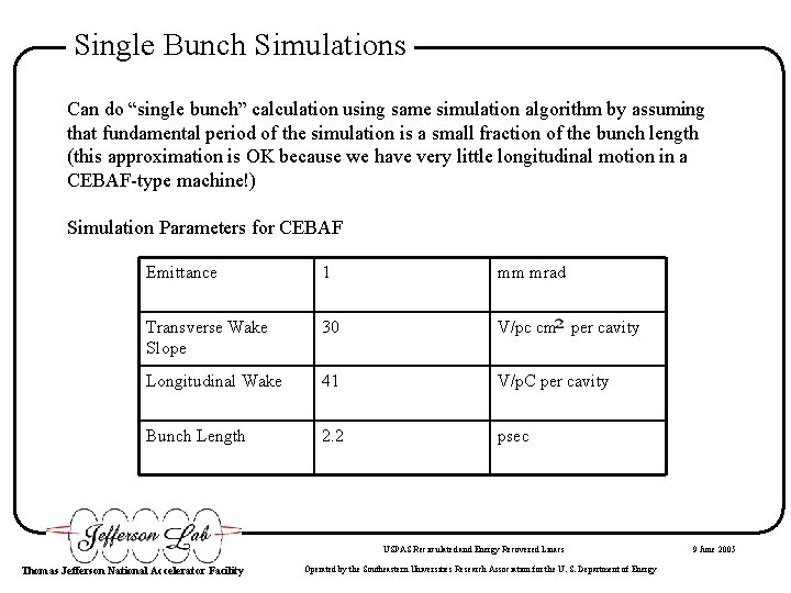 Single Bunch Simulations Can do “single bunch” calculation using same simulation algorithm by assuming