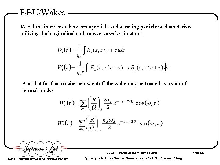 BBU/Wakes Recall the interaction between a particle and a trailing particle is characterized utilizing