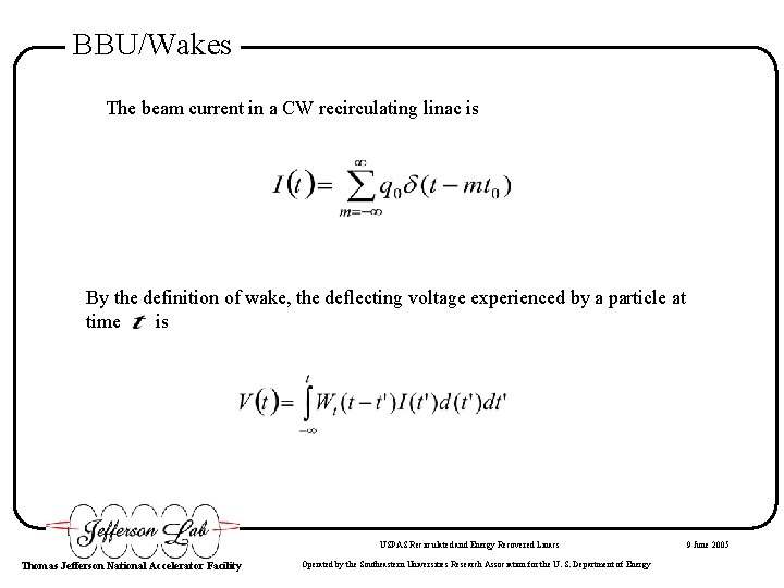 BBU/Wakes The beam current in a CW recirculating linac is By the definition of