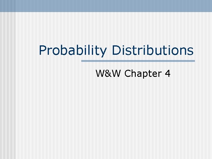 Probability Distributions W&W Chapter 4 