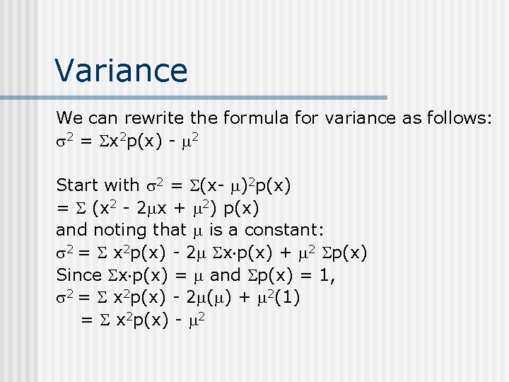 Variance We can rewrite the formula for variance as follows: 2 = x 2