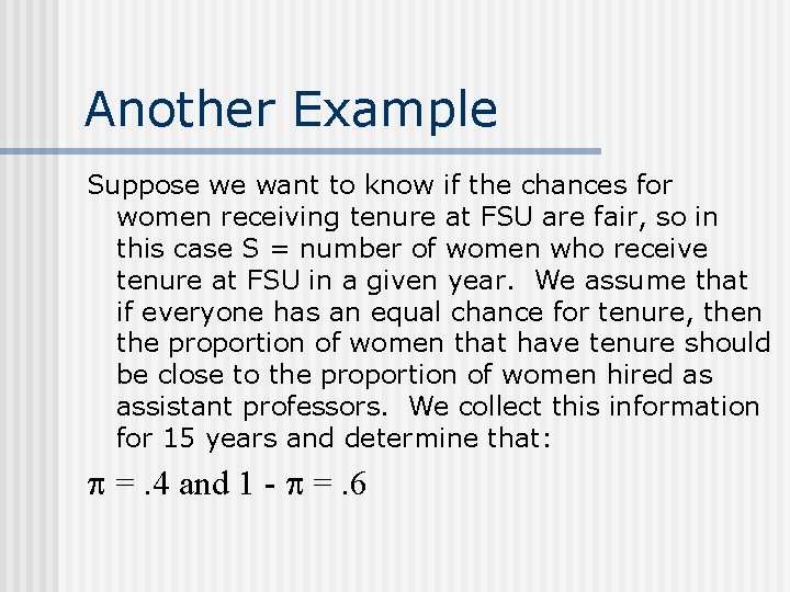 Another Example Suppose we want to know if the chances for women receiving tenure