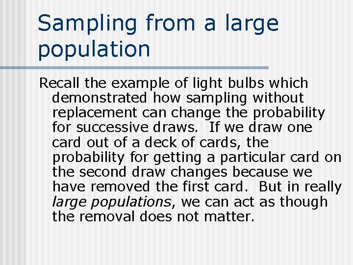 Sampling from a large population Recall the example of light bulbs which demonstrated how