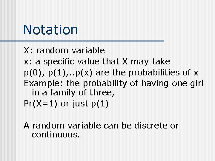 Notation X: random variable x: a specific value that X may take p(0), p(1),