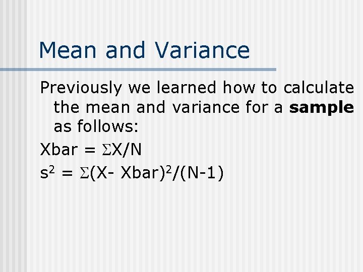Mean and Variance Previously we learned how to calculate the mean and variance for