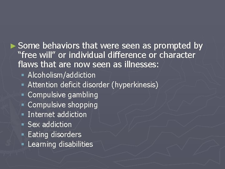 ► Some behaviors that were seen as prompted by “free will” or individual difference