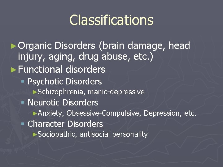 Classifications ► Organic Disorders (brain damage, head injury, aging, drug abuse, etc. ) ►