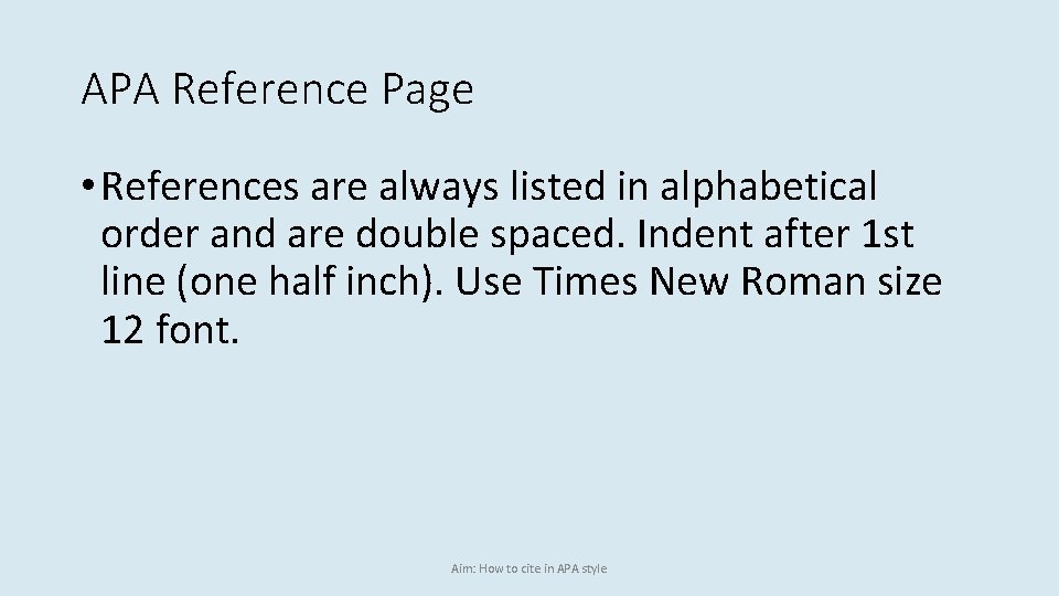 APA Reference Page • References are always listed in alphabetical order and are double