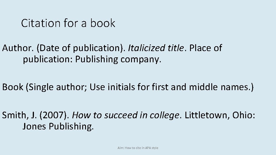Citation for a book Author. (Date of publication). Italicized title. Place of publication: Publishing