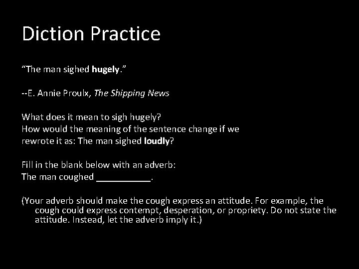 Diction Practice “The man sighed hugely. ” --E. Annie Proulx, The Shipping News What