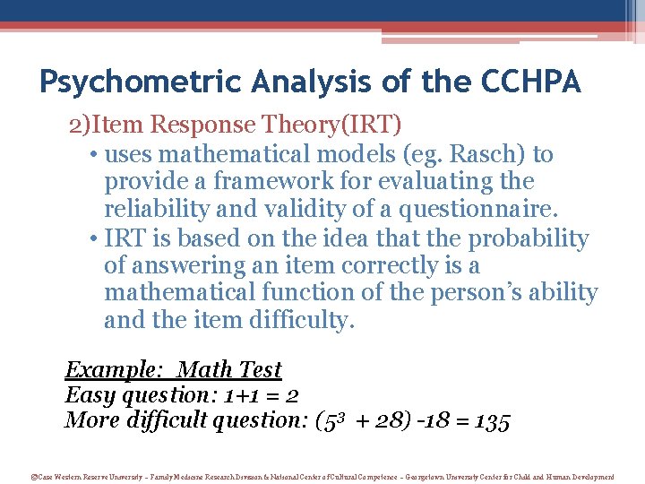 Psychometric Analysis of the CCHPA 2)Item Response Theory(IRT) • uses mathematical models (eg. Rasch) Psychometric Analysis of the CCHPA 2)Item Response Theory(IRT) • uses mathematical models (eg. Rasch)