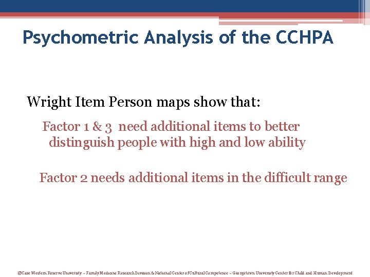Psychometric Analysis of the CCHPA Wright Item Person maps show that: Factor 1 & Psychometric Analysis of the CCHPA Wright Item Person maps show that: Factor 1 &