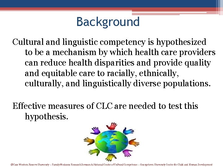 Background Cultural and linguistic competency is hypothesized to be a mechanism by which health Background Cultural and linguistic competency is hypothesized to be a mechanism by which health