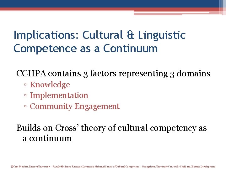 Implications: Cultural & Linguistic Competence as a Continuum CCHPA contains 3 factors representing 3 Implications: Cultural & Linguistic Competence as a Continuum CCHPA contains 3 factors representing 3