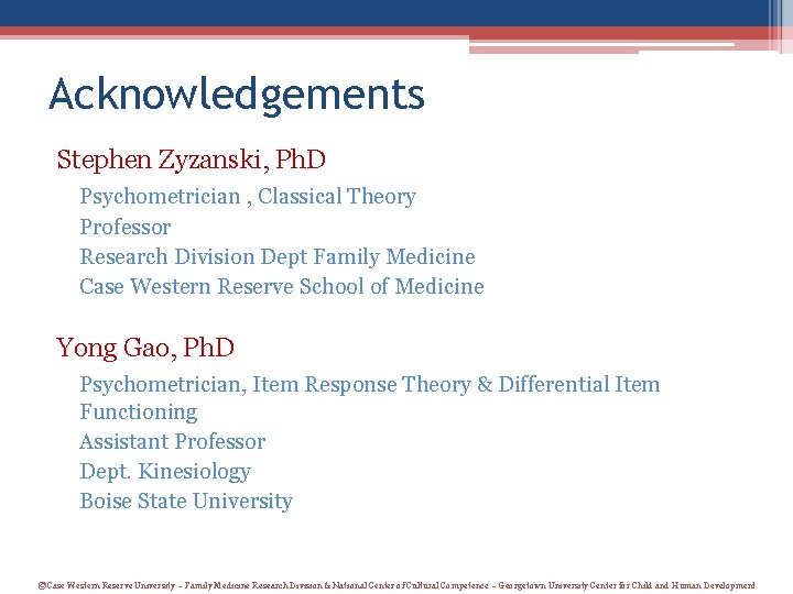 Acknowledgements Stephen Zyzanski, Ph. D Psychometrician , Classical Theory Professor Research Division Dept Family Acknowledgements Stephen Zyzanski, Ph. D Psychometrician , Classical Theory Professor Research Division Dept Family