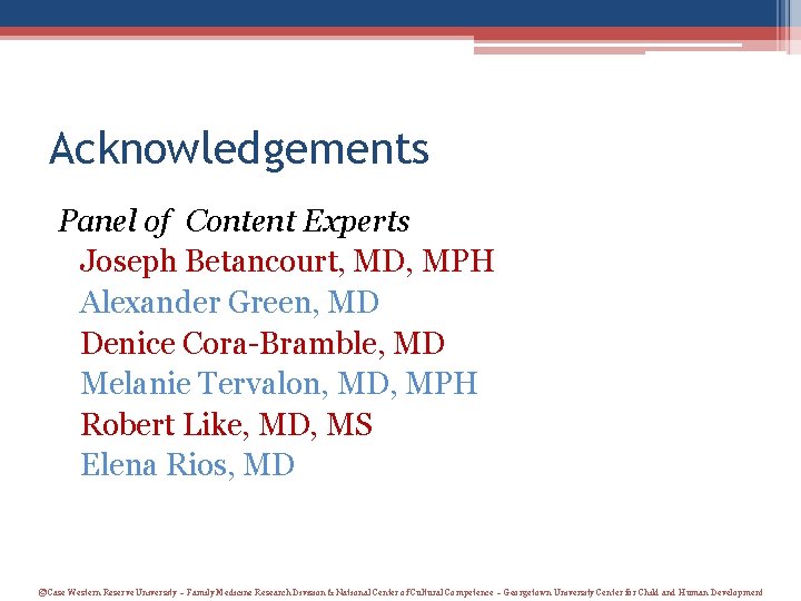 Acknowledgements Panel of Content Experts Joseph Betancourt, MD, MPH Alexander Green, MD Denice Cora-Bramble, Acknowledgements Panel of Content Experts Joseph Betancourt, MD, MPH Alexander Green, MD Denice Cora-Bramble,