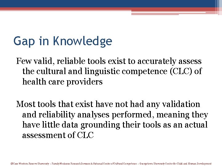 Gap in Knowledge Few valid, reliable tools exist to accurately assess the cultural and Gap in Knowledge Few valid, reliable tools exist to accurately assess the cultural and