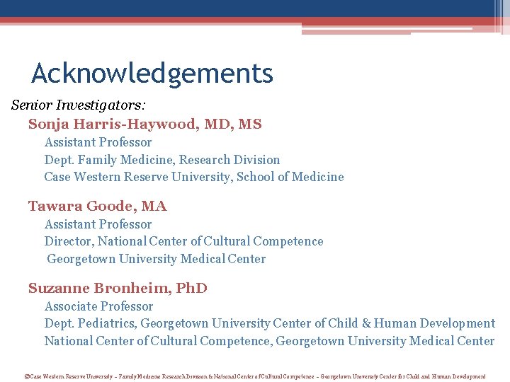Acknowledgements Senior Investigators: Sonja Harris-Haywood, MD, MS Assistant Professor Dept. Family Medicine, Research Division Acknowledgements Senior Investigators: Sonja Harris-Haywood, MD, MS Assistant Professor Dept. Family Medicine, Research Division