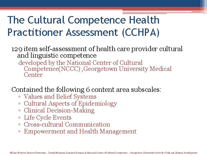 The Cultural Competence Health Practitioner Assessment (CCHPA) 129 item self-assessment of health care provider The Cultural Competence Health Practitioner Assessment (CCHPA) 129 item self-assessment of health care provider